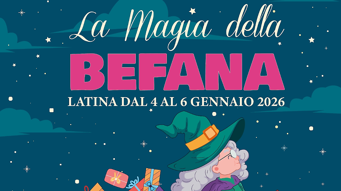 A Latina &ldquo;La Magia della Befana&rdquo; tra tradizione, spettacolo e condivisione: tre giorni di eventi