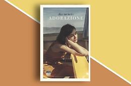 "Adorazione", il libro di Alice Urciuolo diventerà un film
