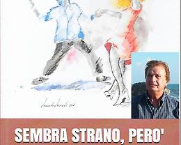 «Sembra strano, però»: ecco il primo romanzo di Silvano Casaldi