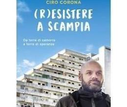 Resistere alla camorra, la testimonianza di Ciro Corona
